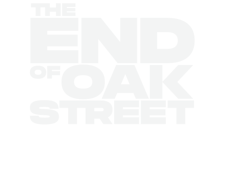The End of Oak Street